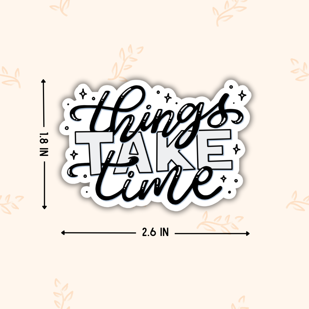 Things Take Time | Calligraphy Sticker