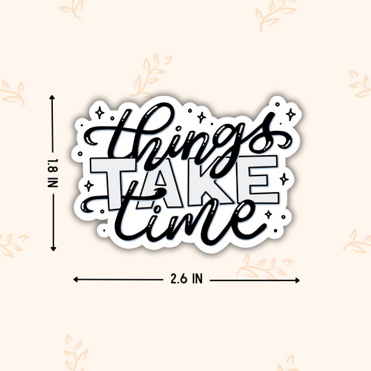 Things Take Time | Calligraphy Sticker