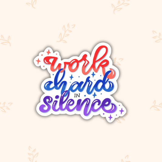Work Hard in Silence | Calligraphy Sticker